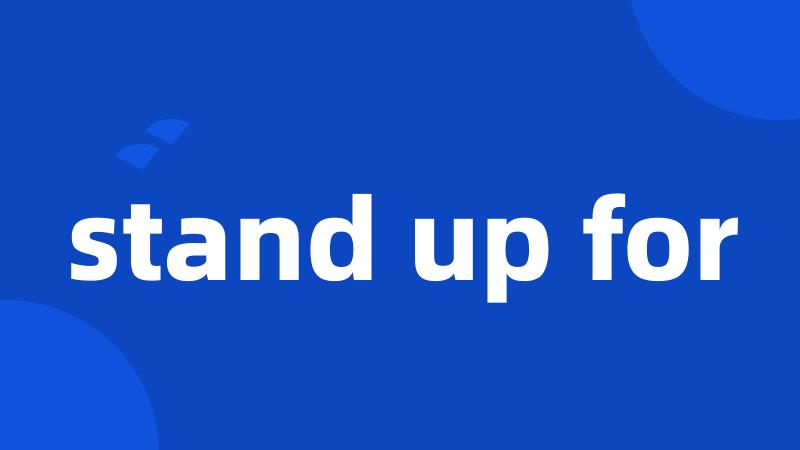 stand up for