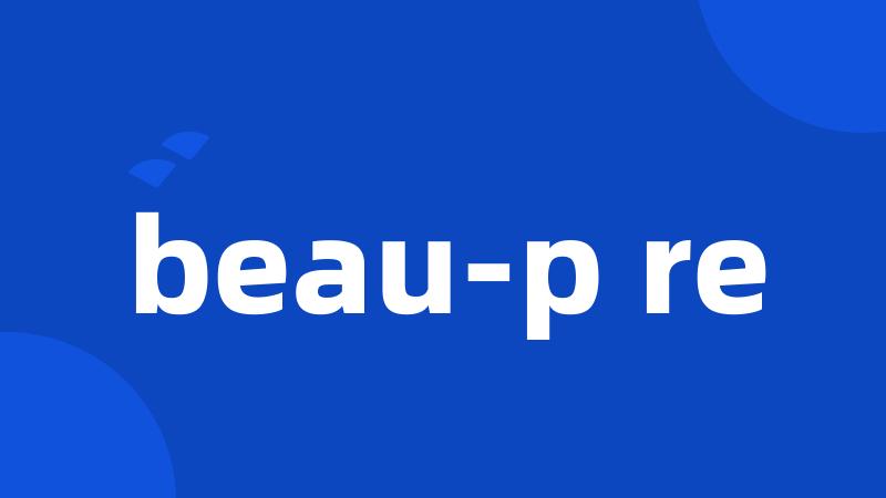 beau-p re