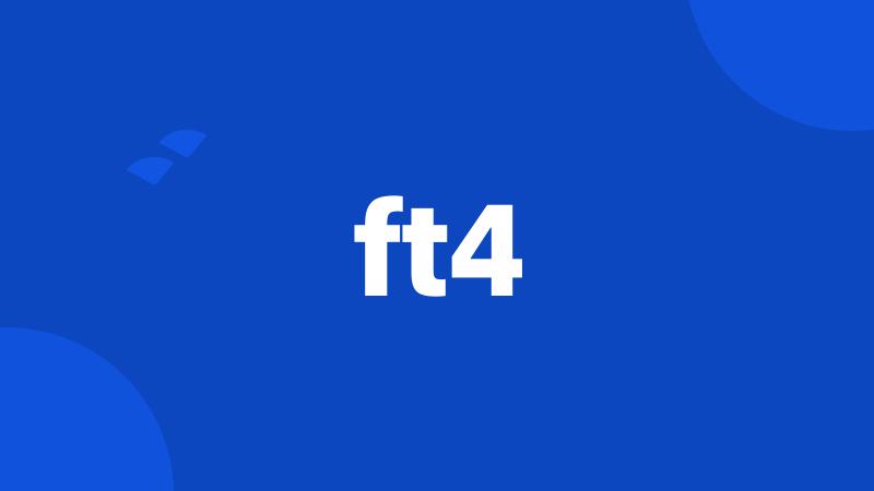 ft4