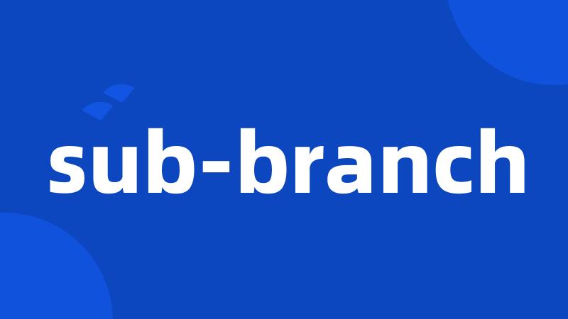 sub-branch