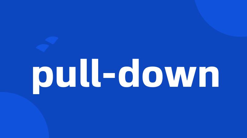 pull-down