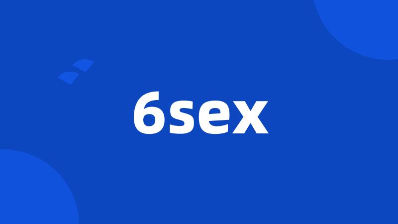 6sex