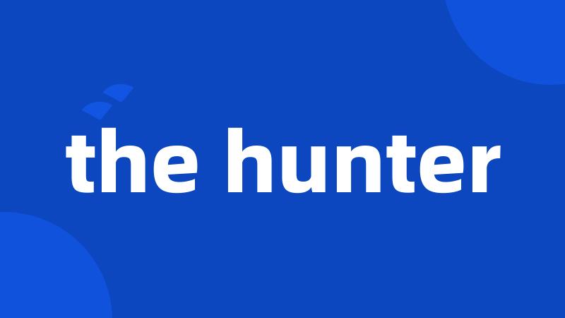 the hunter