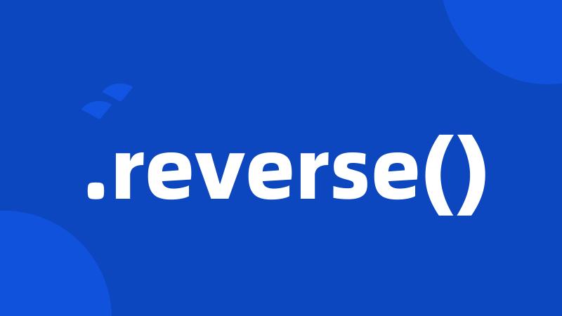 .reverse()