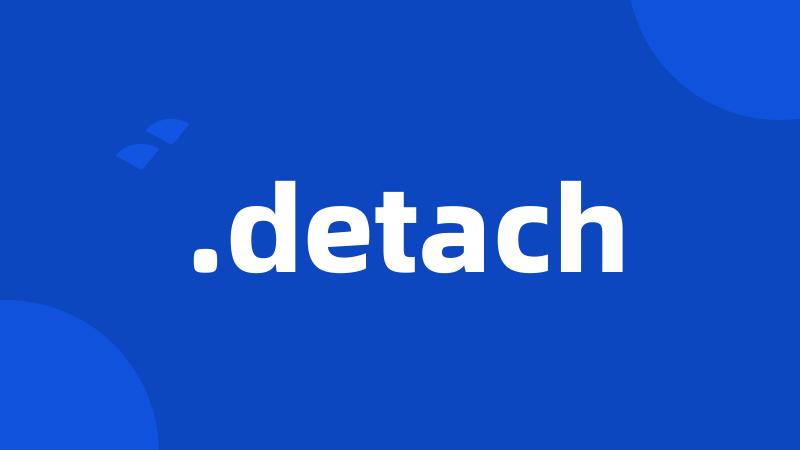 .detach