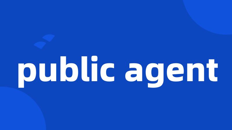 public agent