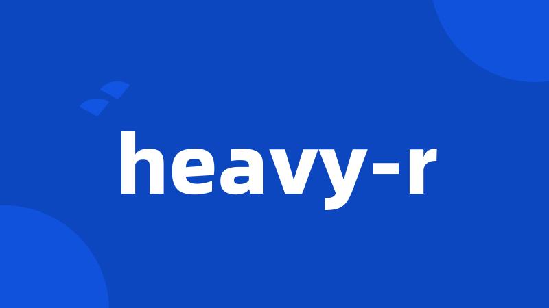 heavy-r