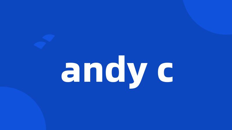 andy c