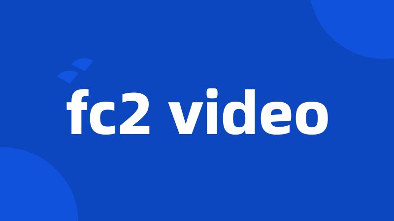 fc2 video