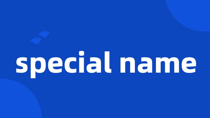 special name