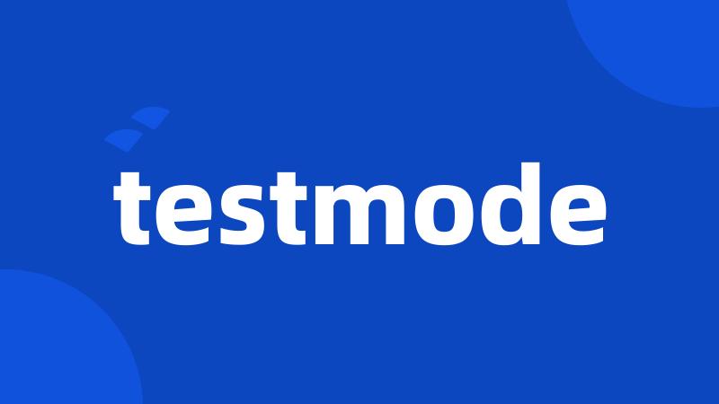 testmode