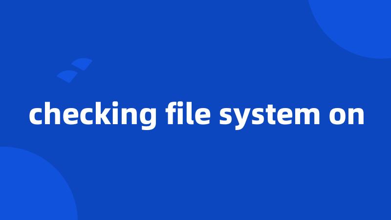 checking file system on