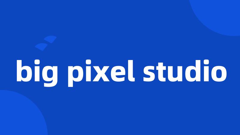 big pixel studio