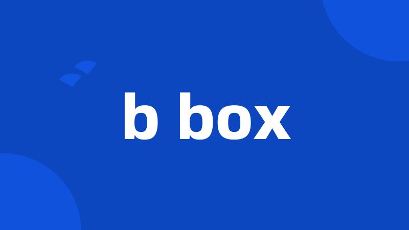b box