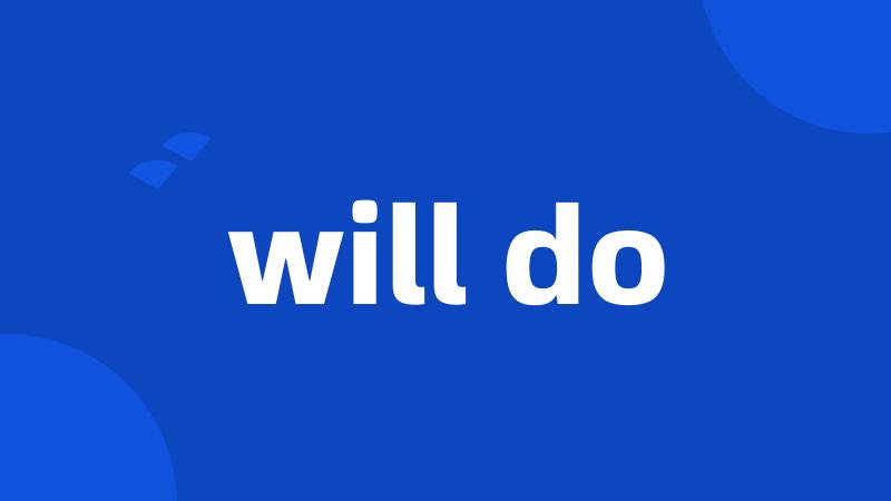will do