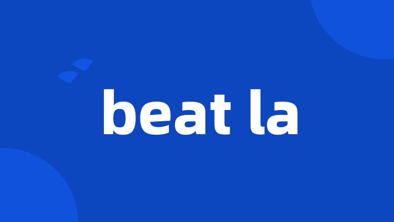 beat la