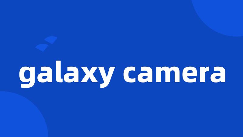 galaxy camera