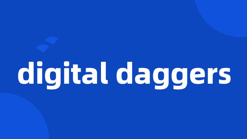digital daggers