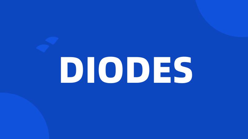 DIODES