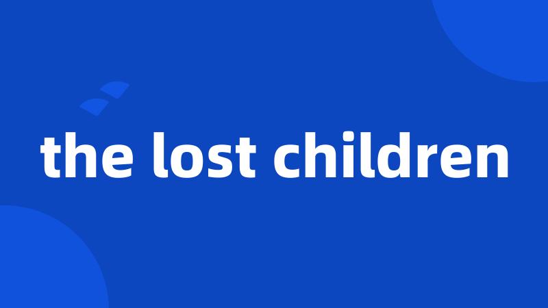 the lost children