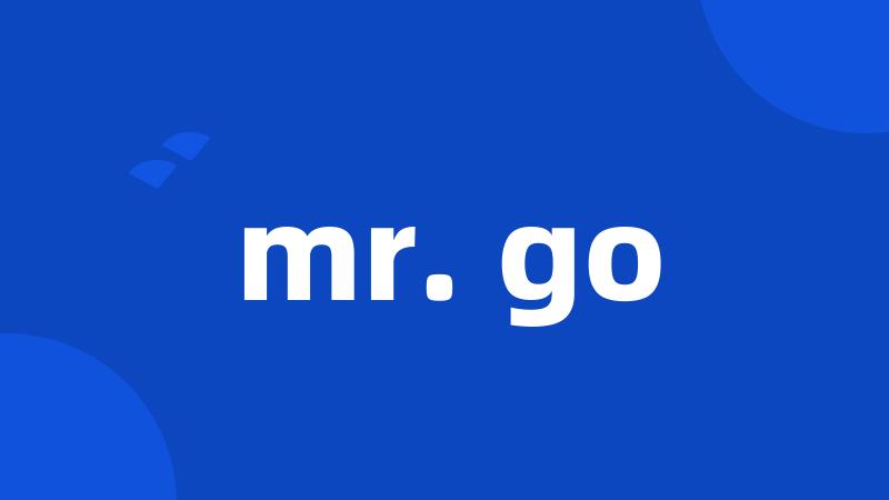 mr. go
