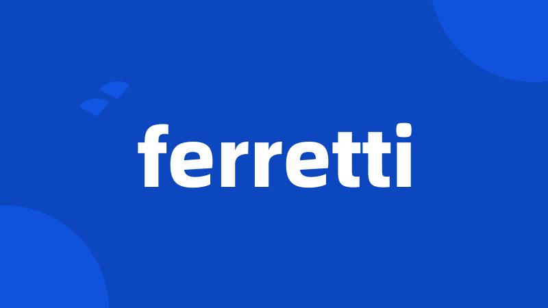 ferretti