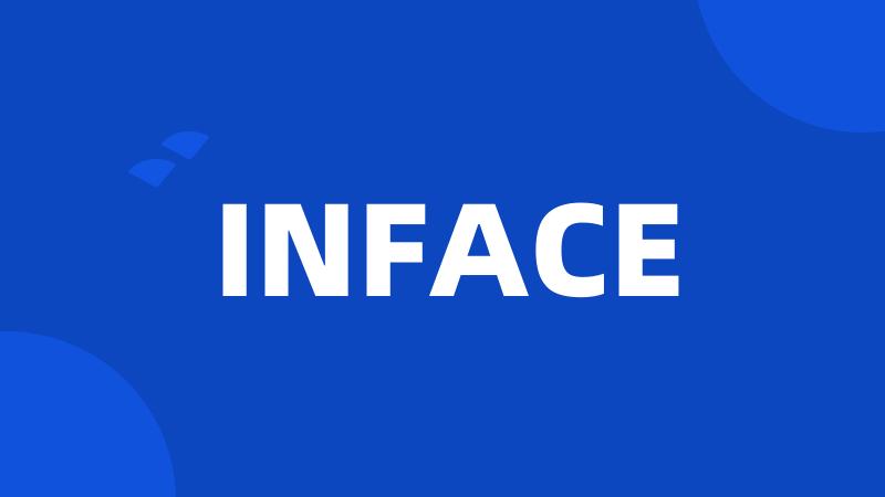 INFACE