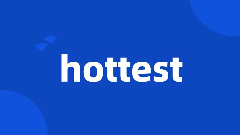 hottest