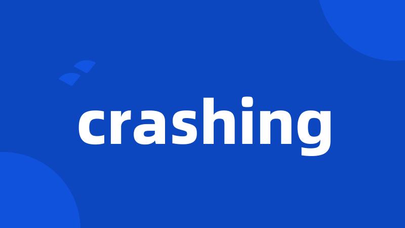 crashing