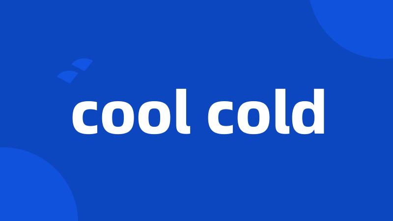 cool cold