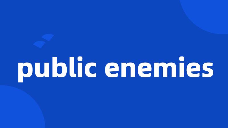 public enemies