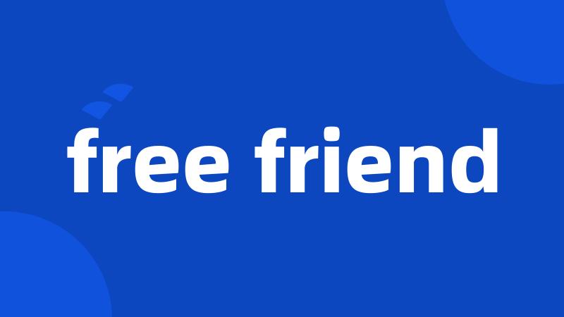 free friend