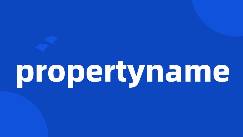 propertyname