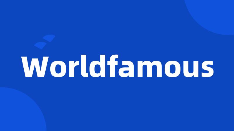 Worldfamous