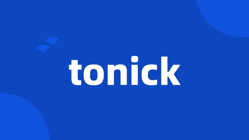 tonick