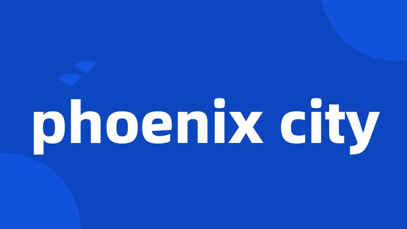 phoenix city