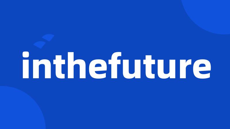 inthefuture