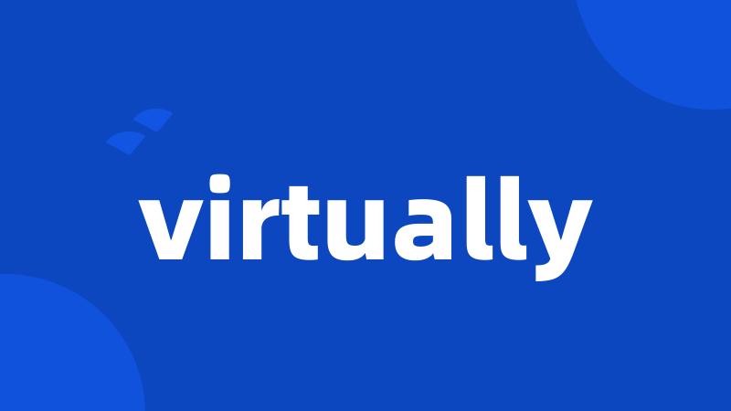 virtually