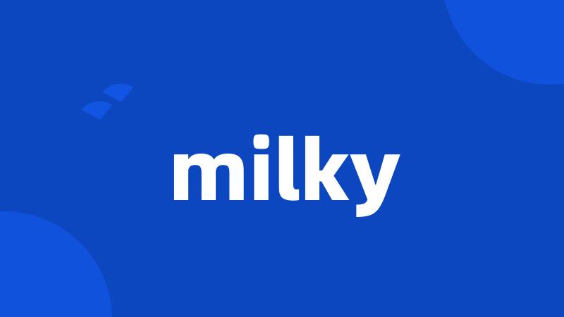 milky