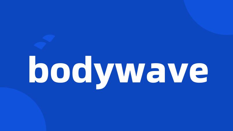 bodywave