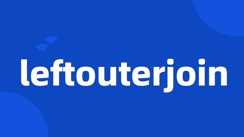 leftouterjoin