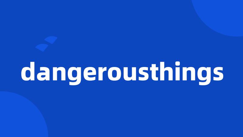 dangerousthings