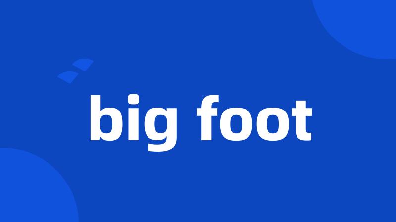 big foot