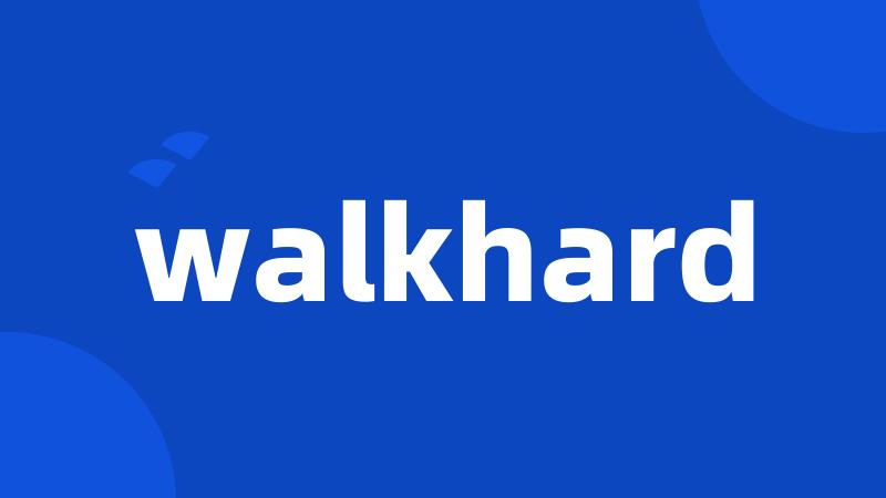 walkhard