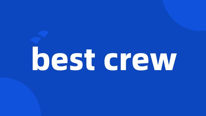 best crew