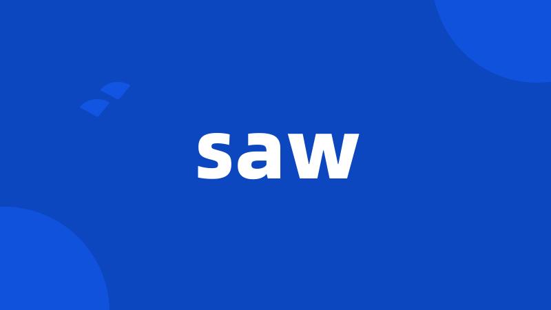 saw