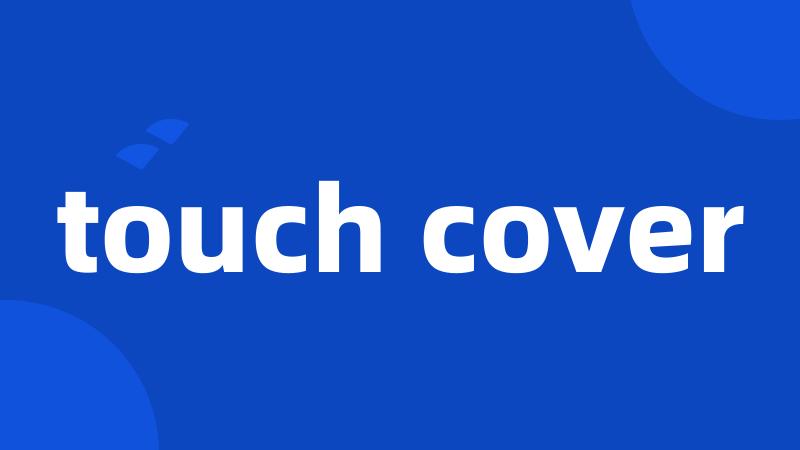 touch cover