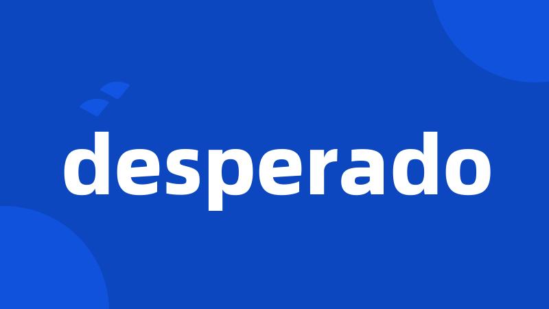 desperado