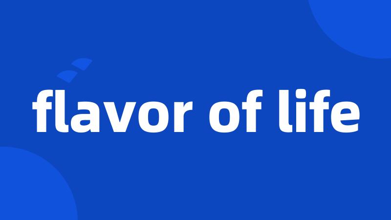 flavor of life