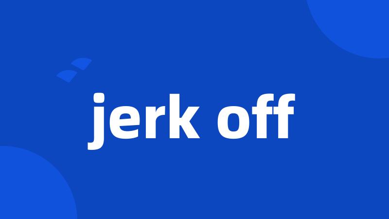 jerk off